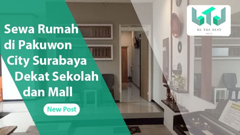 Sewa Rumah di Pakuwon City Surabaya Dekat Sekolah dan Mall