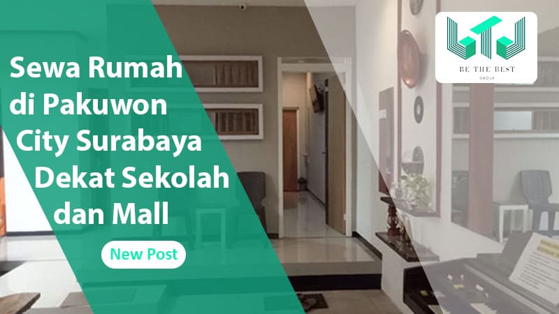 Sewa Rumah di Pakuwon City Surabaya Dekat Sekolah dan Mall